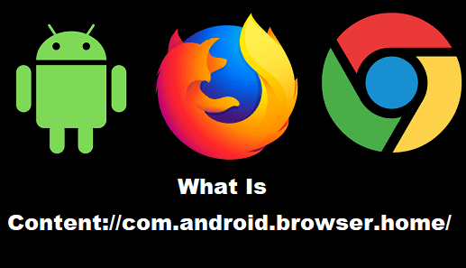 WHAT IS content://com.android.browser.home/ (FULL GUIDE 2021)?