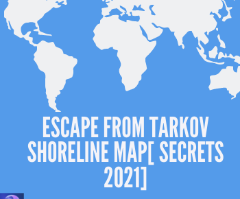 Escape From Tarkov Shoreline Map[ SECRETS 2021]