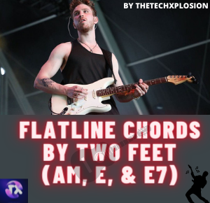 Flatline Chords by Two Feet(Am, E, & E7) (1)