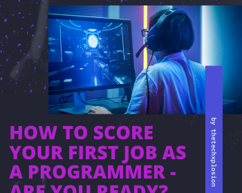 How to Score Your First Job as a Programmer - Are you Ready
