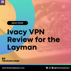 Ivacy VPN Review for the Layman