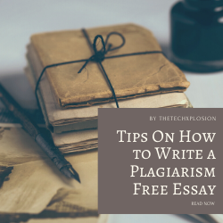 Tips On How to Write a Plagiarism Free Essay