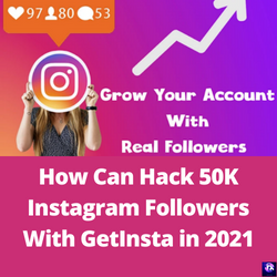 How Can Hack 50K Instagram Followers With GetInsta in 2021