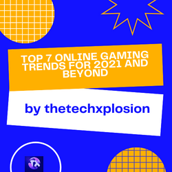 Top 7 Online Gaming Trends for 2021 and Beyond
