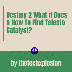 Destiny 2 What it Does & How To Find Telesto Catalyst?