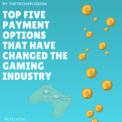 Top Five Payment Options That Have Changed the Gaming Industry