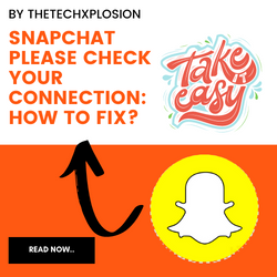 Snapchat Please Check Your Connection: How to Fix?
