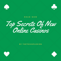Top Secrets Of New Online Casinos