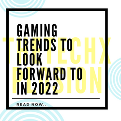 Gaming Trends To Look Forward To In 2022