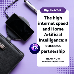 The high internet speed and Home Artificial Intelligence: a success partnership