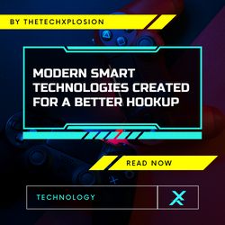 Modern Smart Technologies Created for a Better Hookup