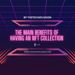 The Main Benefits Of Having An NFT Collection