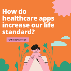 How do healthcare apps increase our life standard?