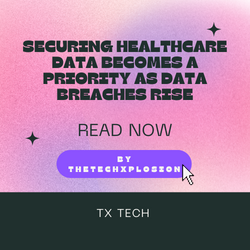 Securing Healthcare Data Becomes a Priority as Data Breaches Rise