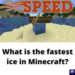 What is the fastest ice in Minecraft?