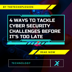 4 Ways To Tackle Cyber Security Challenges Before It’s Too Late