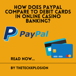 How does Paypal compare to debit cards in online casino banking?