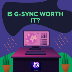 Is G-SYNC Worth It