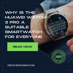 Why is the HUAWEI Watch 3 Pro a suitable Smartwatch for everyone