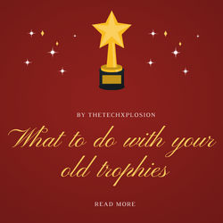 What to do with your old trophies