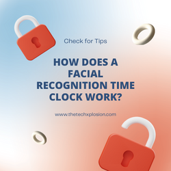 How Does a Facial Recognition Time Clock Work?