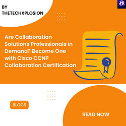 Are Collaboration Solutions Professionals in Demand Become One with Cisco CCNP Collaboration Certification