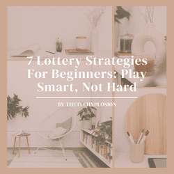 7 Lottery Strategies For Beginners: Play Smart, Not Hard