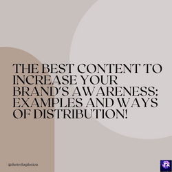 The Best Content to Increase Your Brand's Awareness Examples and Ways of Distribution!