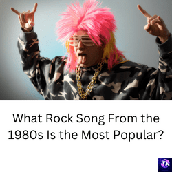 What Rock Song From the 1980s Is the Most Popular?