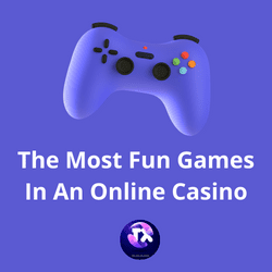 The Most Fun Games In An Online Casino