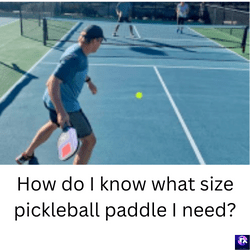 How do I know what size pickleball paddle I need?
