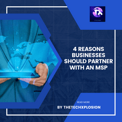 4 Reasons Businesses Should Partner With an MSP