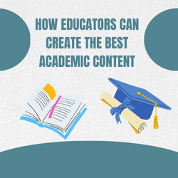 How Educators Can Create The Best Academic Content