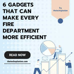 6 Gadgets That Can Make Every Fire Department More Efficient