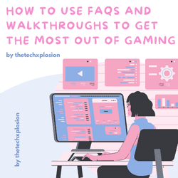How to use FAQs and Walkthroughs to get the Most out of Gaming